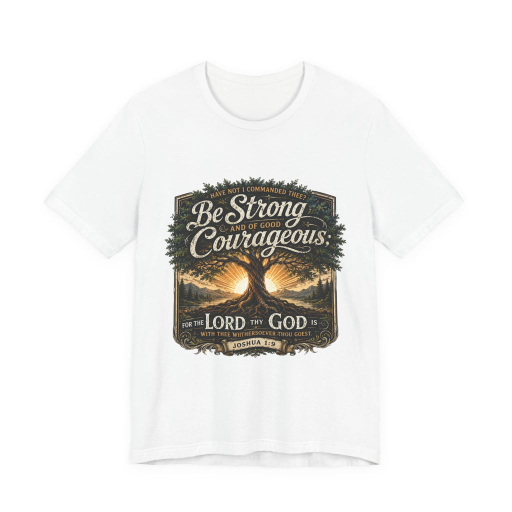 Be Strong & Courageous Joshua 1:9 T-Shirt