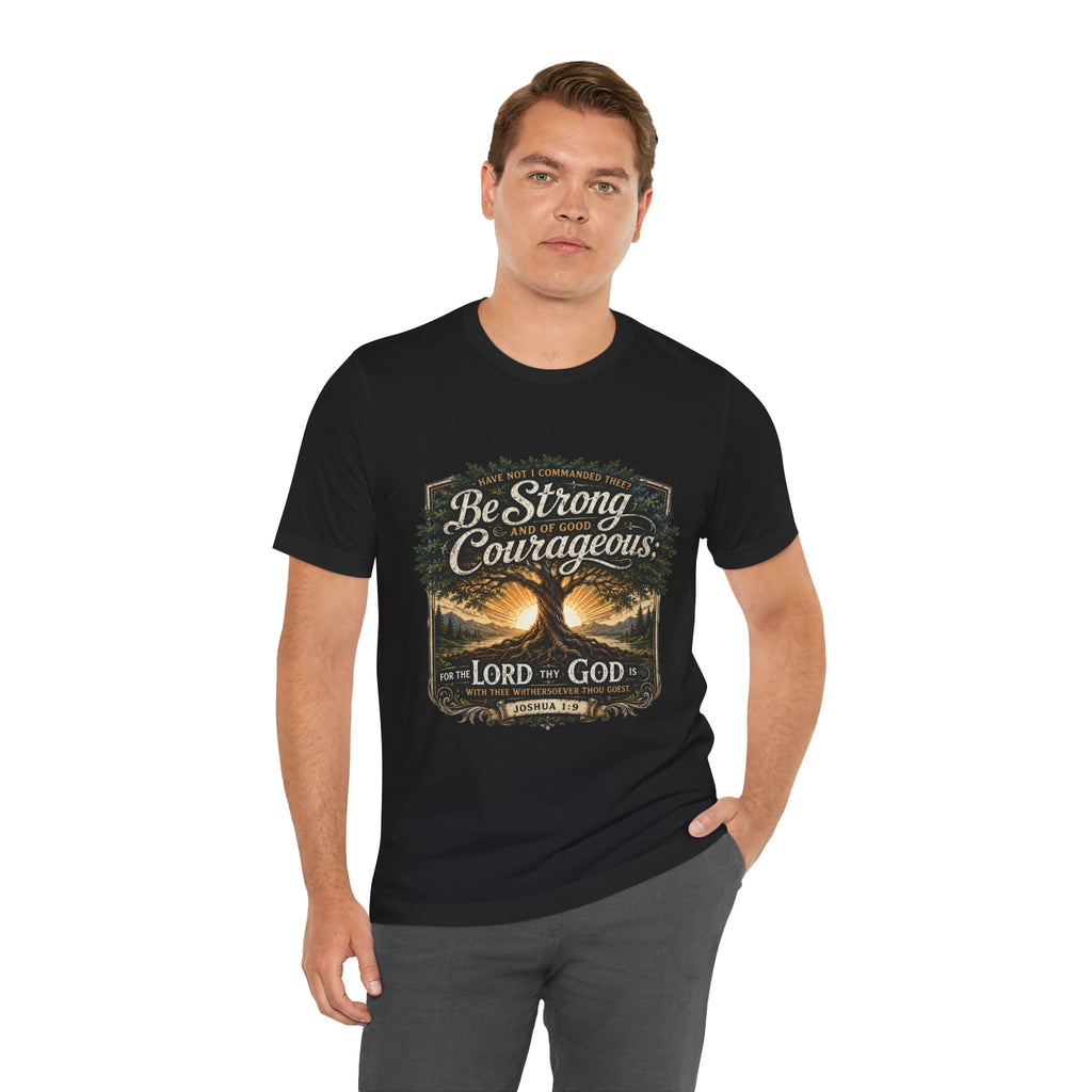 Be Strong & Courageous Joshua 1:9 T-Shirt