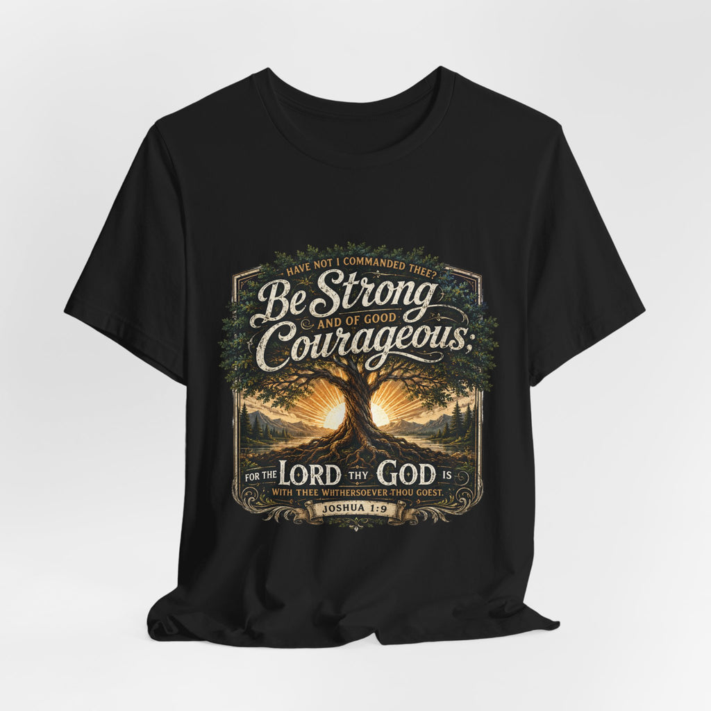 Be Strong & Courageous Joshua 1:9 T-Shirt