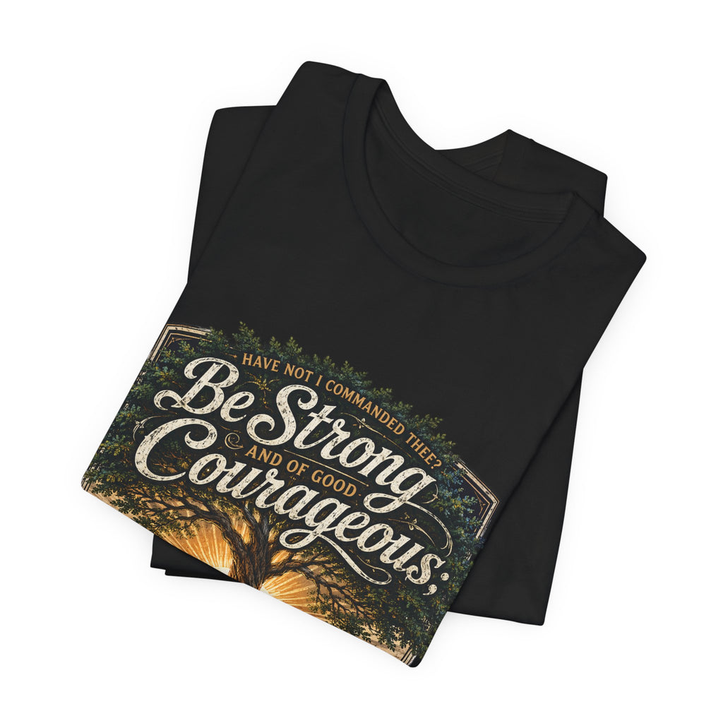 Be Strong & Courageous Joshua 1:9 T-Shirt