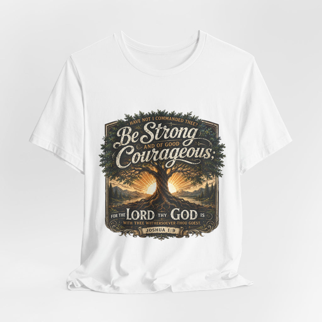 Be Strong & Courageous Joshua 1:9 T-Shirt